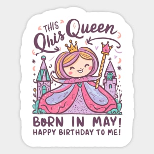 This Queen Was Born In May Happy Birthday To Me Sticker